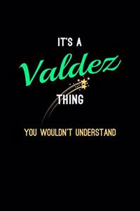 It's A Valdez Thing, You Wouldn't Understand