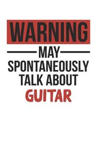 Warning May Spontaneously Talk About GUITAR Notebook GUITAR Lovers OBSESSION Notebook A beautiful