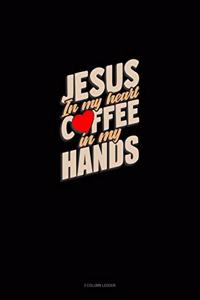 Jesus In My Heart Coffee In My Hands