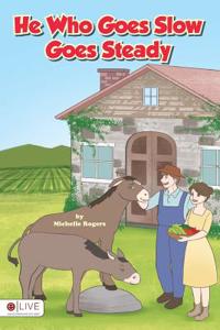 He Who Goes Slow Goes Steady