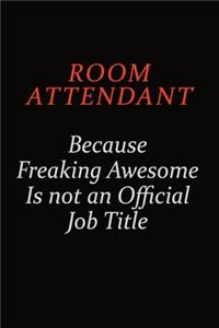 Room Attendant Because Freaking Awesome Is Not An Official Job Title