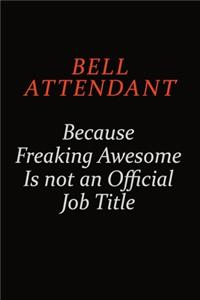 Bell Attendant Because Freaking Awesome Is Not An Official Job Title