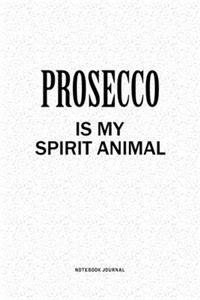 Prosecco Is My Spirit Animal