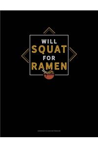 Will Squat For Ramen