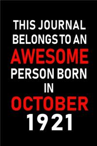 This Journal belongs to an Awesome Person Born in October 1921