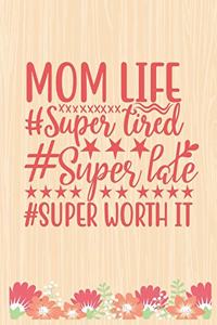 Mom life - #Super tired, #Super late, #Super worth it