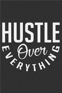 Hustle Over Everything