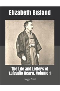 The Life and Letters of Lafcadio Hearn, Volume 1