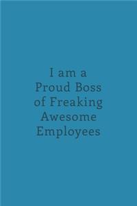 I am a Proud Boss of Freaking Awesome Employees