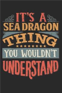 It's A Sea Dragon Thing You Wouldn't Understand