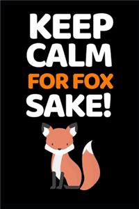 Keep Calm For Fox Sake!