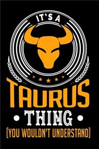 It's A Taurus Thing (You Wouldn't Understand)