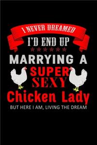 I Never Dreamed I'd End Up Marry A Super Sexy Chicken Lady But Here I Am, Living The Dream