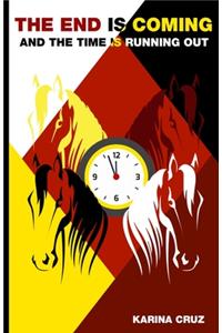 End is coming and the Time is running out