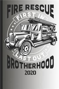 Fire Rescue First In Last Out Brotherhood 2020
