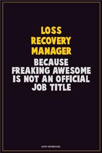 Loss Recovery Manager, Because Freaking Awesome Is Not An Official Job Title