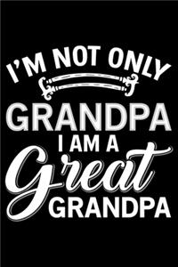 I'm Not Only Grandpa I Am A Great Grandpa