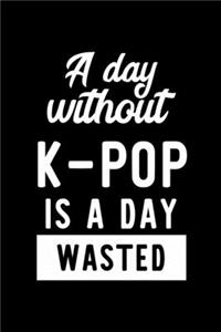 A Day Without K-Pop Is A Day Wasted