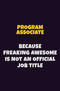 Program Associate, Because Freaking Awesome Is Not An Official Job Title