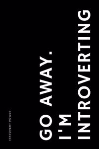 INTROVERT POWER Go away I'm introverting