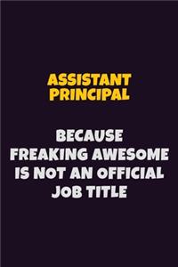 Assistant Principal, Because Freaking Awesome Is Not An Official Job Title