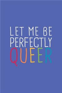 Let Me Perfectly Queer LGBTQ Notebook