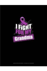 I Fight For My Grandma