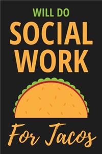 Will Do Social Work For Tacos
