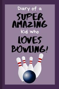 Diary of a Super Amazing Kid Who Loves Bowling!