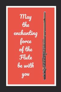 May The Enchanting Force Of The Flute Be With You