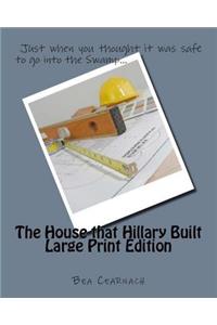 The House that Hillary Built-Large Print Edition