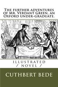 further adventures of Mr. Verdant Green, an Oxford under-graduate.