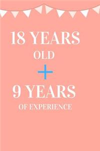 18 Years Old + 9 Years of Experience
