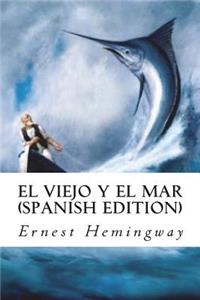 El Viejo Y El Mar (Spanish Edition)