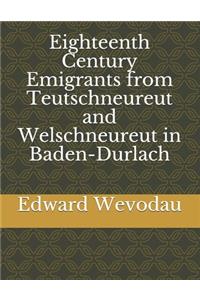 Eighteenth Century Emigrants from Teutschneureut and Welschneureut in Baden-Durlach