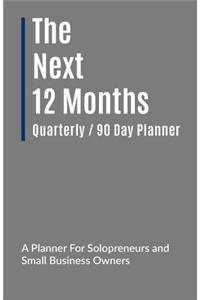 The Next 12 Months: 90 Day Planner (Mini)