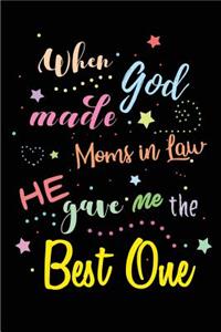 When God made Moms in Law He gave me the Best One