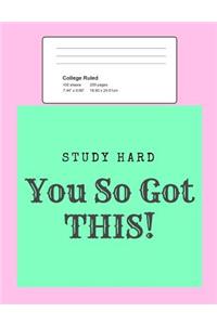 Study Hard - You So Got This