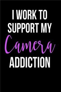 I Work to Support My Camera Addiction