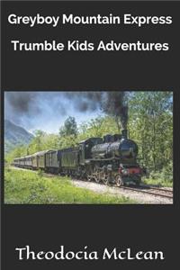 Greyboy Mountain Express (Trumble Kids Adventures)