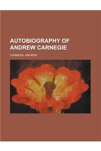 Autobiography of Andrew Carnegie