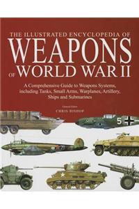 The Illustrated Encyclopedia of Weapons of World War II