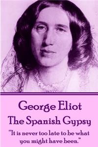 George Eliot - The Spanish Gypsy