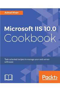 Microsoft IIS 10.0 Cookbook