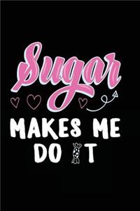 Sugar Makes Me Do It