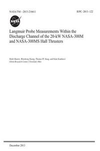 Langmuir Probe Measurements Within the Discharge Channel of the 20-KW Nasa-300m and Nasa-300ms Hall Thrusters