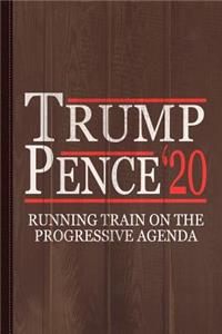 Trump Pence 2020 Running Train on the Progressive Agenda Journal Notebook