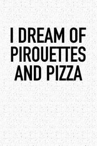 I Dream of Pirouettes and Pizza