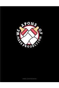 Weapons of Mass Production