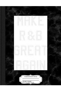 Vintage Make R&B Great Again Composition Notebook